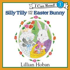 Silly Tilly and the Easter Bunny Audiobook, by Lillian Hoban
