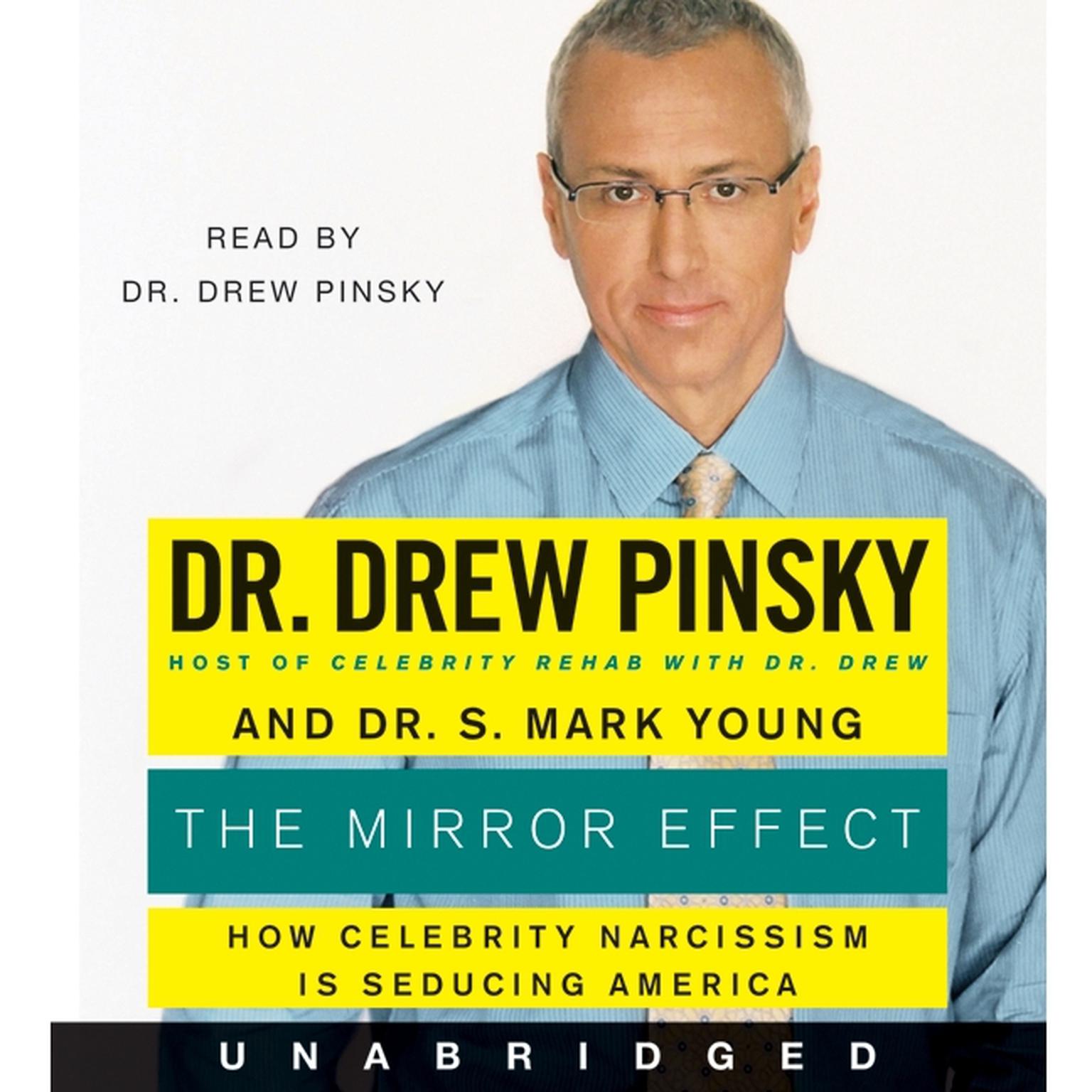 The Mirror Effect: How Celebrity Narcissism Is Endangering Our Families--and How to Save Them Audiobook, by Drew Pinsky