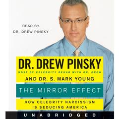 The Mirror Effect: How Celebrity Narcissism Is Endangering Our Families--and How to Save Them Audiobook, by 
