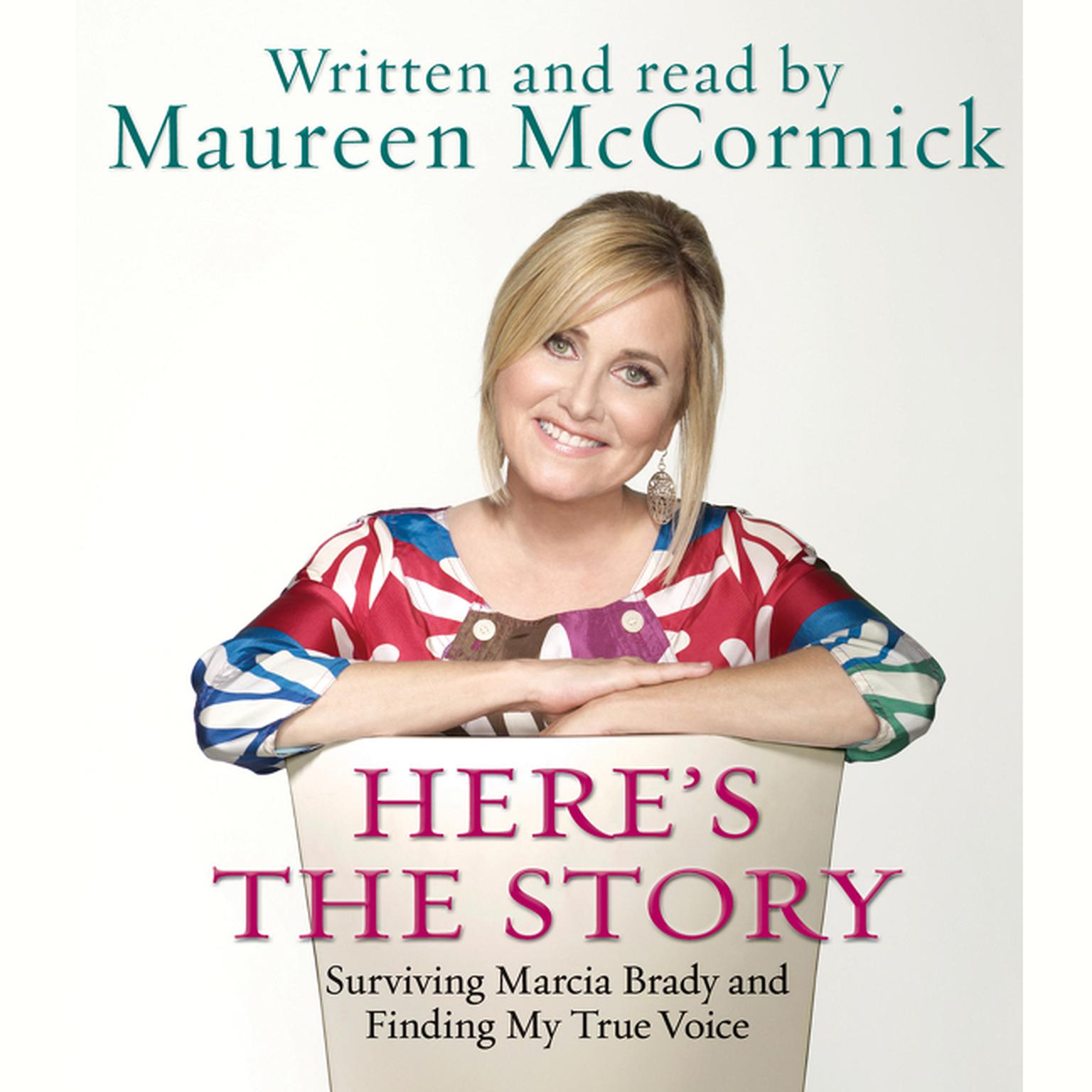 Heres the Story (Abridged): Surviving Marcia Brady and Finding My True Voice Audiobook, by Maureen McCormick