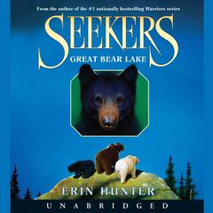 Seekers #2: Great Bear Lake Audiobook, by Erin Hunter