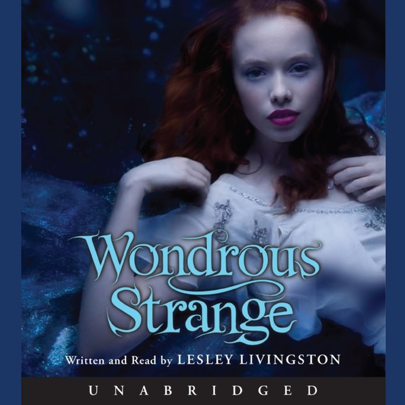 Wondrous Strange Audiobook, by Lesley Livingston