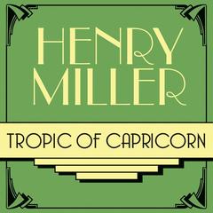 Tropic of Capricorn Audiobook, by Henry Miller