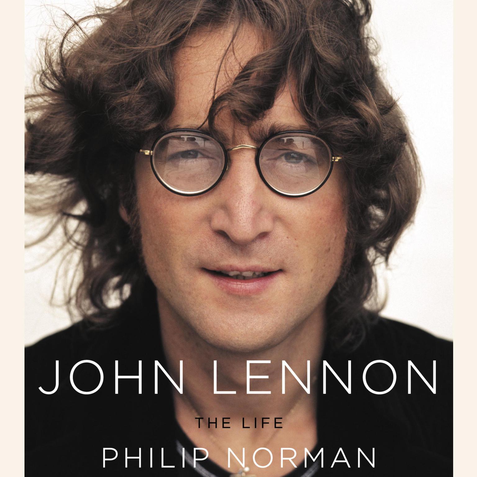 John Lennon: The Life (Abridged): The Life Audiobook, by Philip Norman