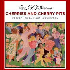 Cherries and Cherry Pits Audiobook, by Vera B. Williams