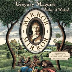 Mirror Mirror: A Novel Audiobook, by Gregory Maguire