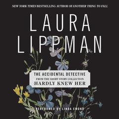The Accidental Detective Audiobook, by Laura Lippman