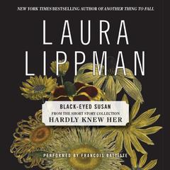 Black-Eyed Susan: From the Short Story Collection Hardly Knew Her Audiobook, by Laura Lippman