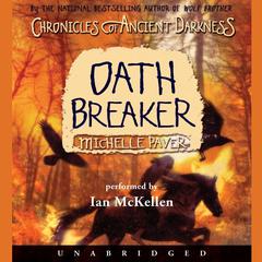 Chronicles of Ancient Darkness #5: Oath Breaker Audiobook, by Michelle Paver