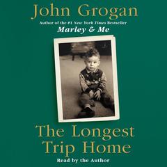 The Longest Trip Home Audiobook, by John Grogan