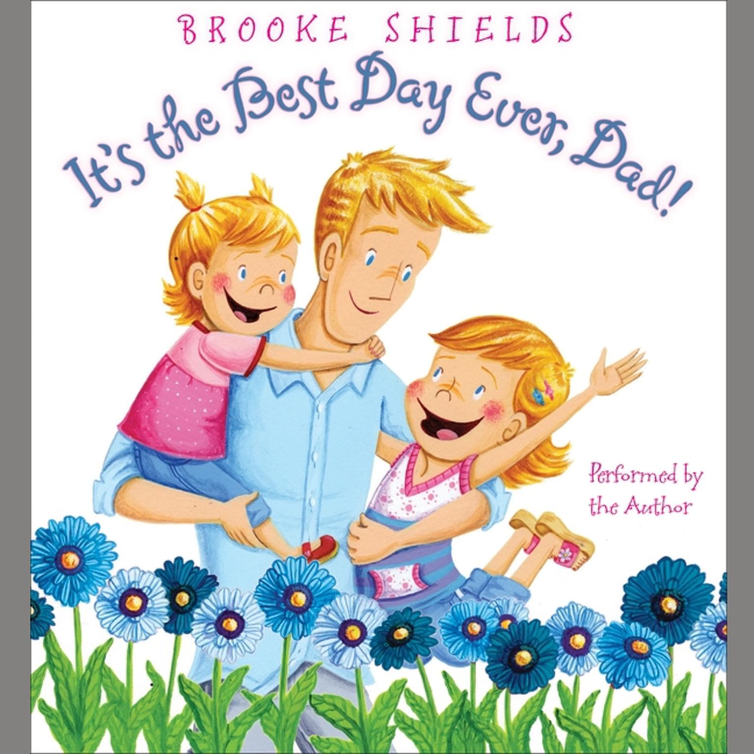 Its the Best Day Ever, Dad! Audiobook, by Brooke Shields