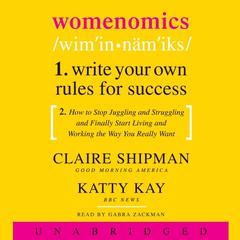 Womenomics: Work Less, Achieve More, Live Better Audiobook, by Claire Shipman, Katherine Kay, Katty Kay