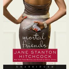 Mortal Friends Audiobook, by Jane Stanton Hitchcock