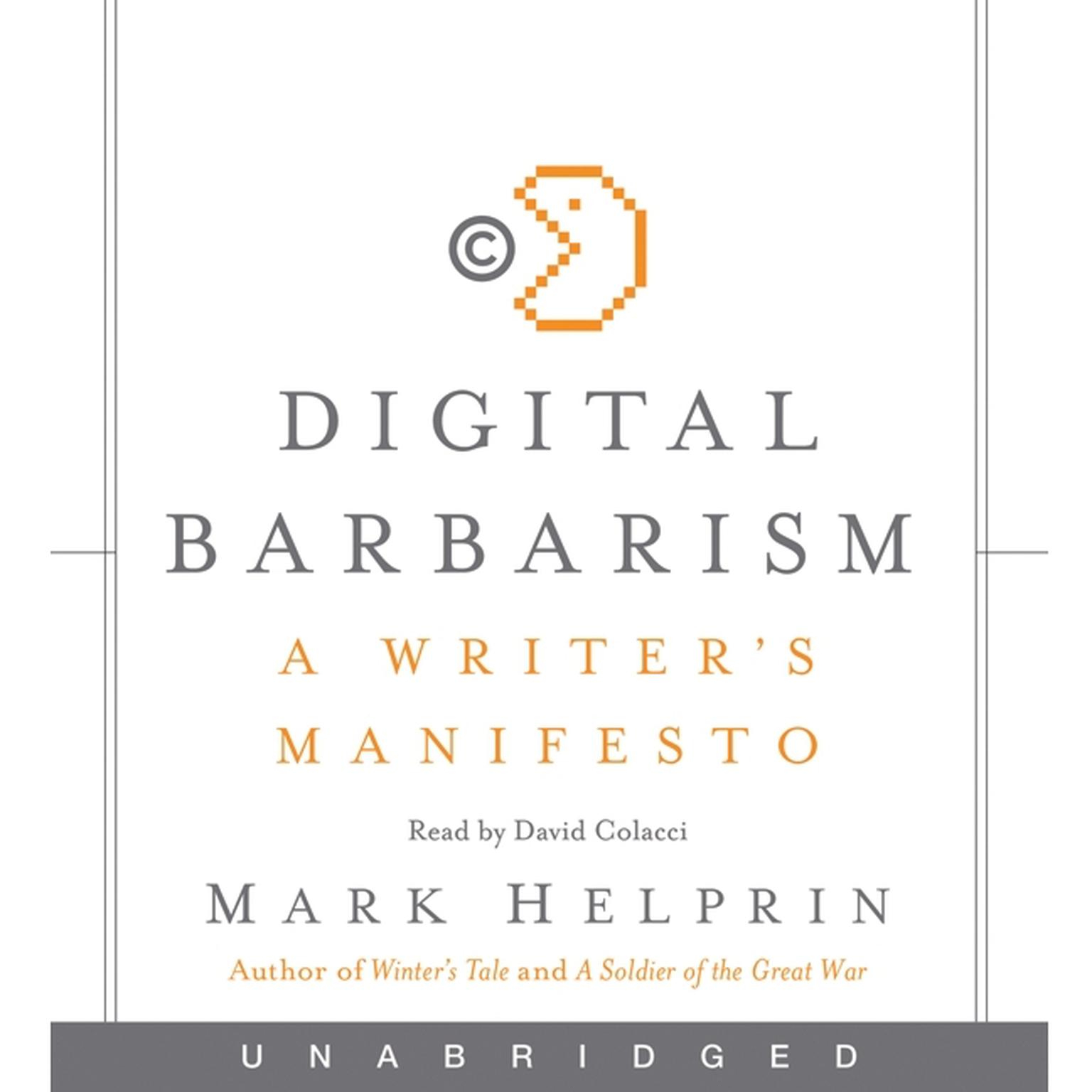 Digital Barbarism: A Writer’s Manifesto Audiobook, by Mark Helprin