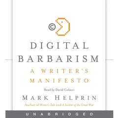 Digital Barbarism: A Writer’s Manifesto Audiobook, by Mark Helprin
