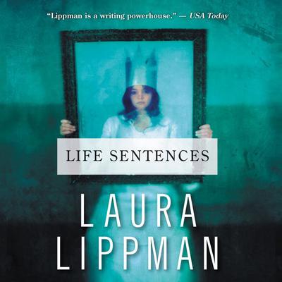 Life Sentences Audiobook, by Laura Lippman