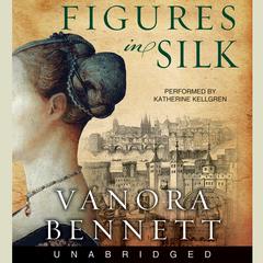 Figures in Silk Audiobook, by Vanora Bennett