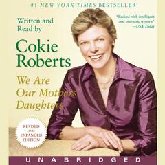 We Are Our Mothers' Daughters: Revised Edition Audiobook, by Cokie Roberts