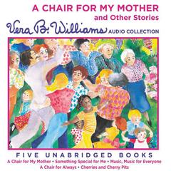A Chair for My Mother and Other Stories: A Vera B. Williams Audio Collection Audiobook, by Vera B. Williams