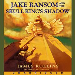 Jake Ransom and the Skull Kings Shadow Audiobook, by James Rollins
