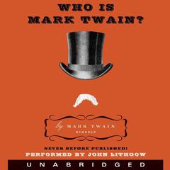 Who Is Mark Twain? Audiobook, by Mark Twain
