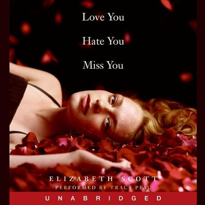 Love You Hate You Miss You Audiobook, by Elizabeth Scott