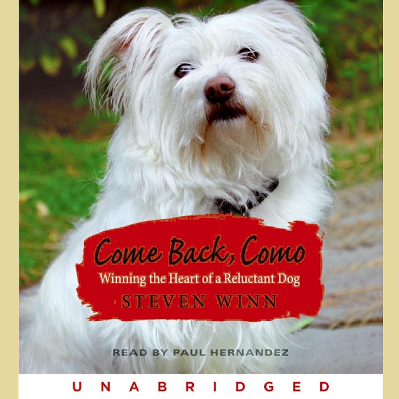 Come Back, Como: Winning the Heart of a Reluctant Dog Audiobook, by Steven Winn