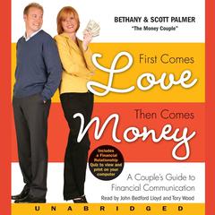 First Comes Love, Then Comes Money: A Couple’s Guide to Financial Communication Audiobook, by Bethany Palmer