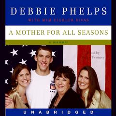 A Mother for All Seasons: A Memoir Audiobook, by Debbie Phelps
