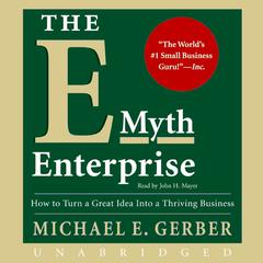 The E-Myth Enterprise: How to Turn A Great Idea Into a Thriving Business Audiobook, by 