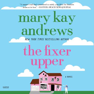 The Fixer Upper: A Novel Audiobook, by Mary Kay Andrews