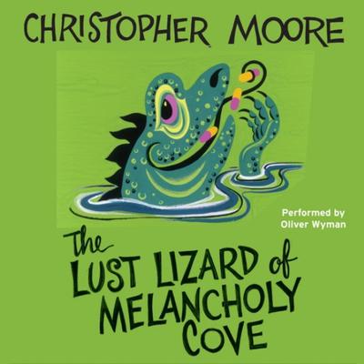 The Lust Lizard of Melancholy Cove Audiobook, by Christopher Moore