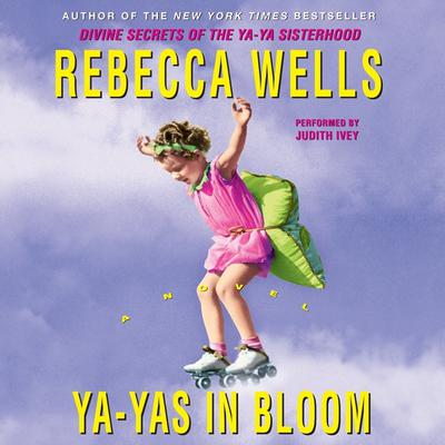 Ya-Yas in Bloom Audiobook, by Rebecca Wells