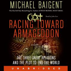 Racing Toward Armageddon: The Three Great Religions and the Plot to End the World Audiobook, by 