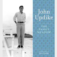 The Family Meadow: A Selection from the John Updike Audio Collection Audiobook, by John Updike