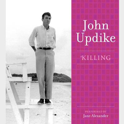 Killing: A Selection from the John Updike Audio Collection Audiobook, by John Updike