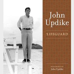 Lifeguard: A Selection from the John Updike Audio Collection Audiobook, by John Updike