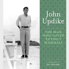 The Man Who Loved Extinct Mammals: A Selection from the John Updike Audio Collection Audiobook, by John Updike