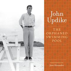 The Orphaned Swimming Pool: A Selection from the John Updike Audio Collection Audiobook, by John Updike