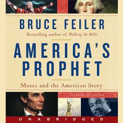 Americas Prophet: Moses and the American Story Audiobook, by Bruce Feiler