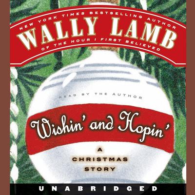 Wishin and Hopin: A Christmas Story Audiobook, by Wally Lamb