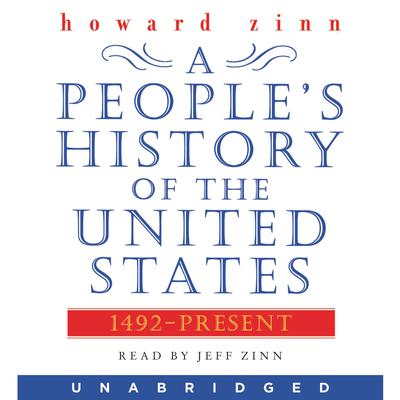 A Peoples History of the United States: 1492 to Present Audiobook, by Howard Zinn