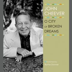 O City of Broken Dreams Audiobook, by John Cheever