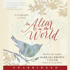 An Altar in the World: A Geography of Faith Audiobook, by Barbara Brown Taylor