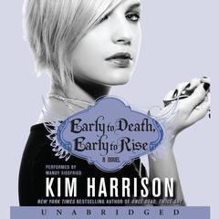 Early to Death, Early to Rise Audiobook, by Kim Harrison