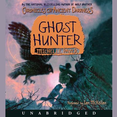 Chronicles of Ancient Darkness #6: Ghost Hunter Audiobook, by Michelle Paver