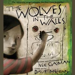 The Wolves in the Walls Audiobook, by Neil Gaiman