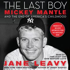 The Last Boy: Mickey Mantle and the End of America's Childhood Audiobook, by Jane Leavy