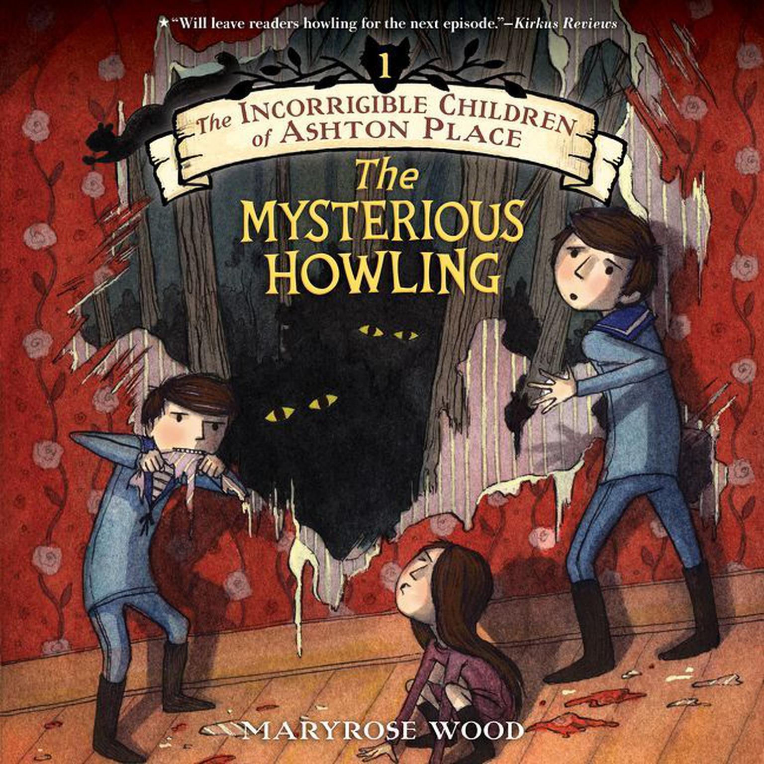 The Incorrigible Children of Ashton Place: Book I: The Mysterious Howling Audiobook, by Maryrose Wood