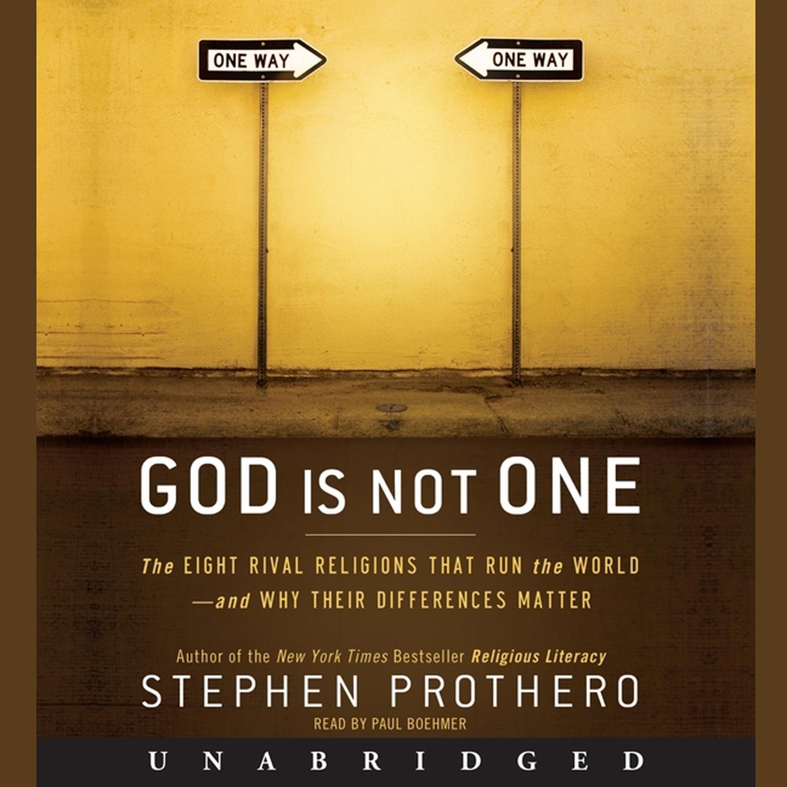 God Is Not One: The Eight Rival Religions That Run the World--and Why Their Differences Matter Audiobook, by Stephen Prothero